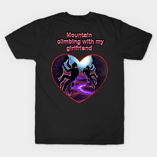 Mountain climbing with my girlfriend T-Shirt